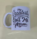My Greatest Blessings Call Me Mom Mugs
