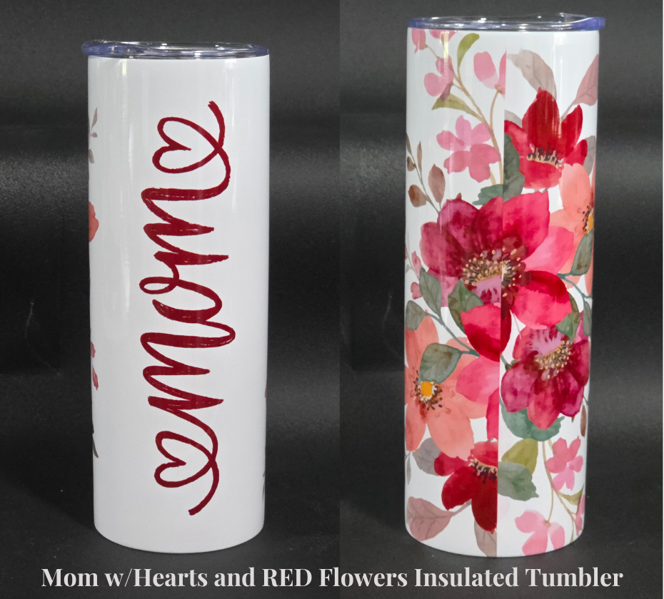 Mom w/Hearts and RED Flowers Insulated Tumbler